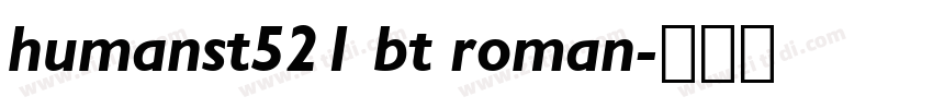 humanst521 bt roman字体转换